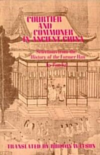 Courtier and Commoner in Ancient China: Selections from the History of the Former Han by Pan Ku (Paperback)