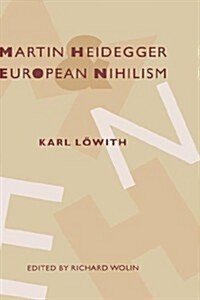 Martin Heidegger and European Nihilism (Hardcover)
