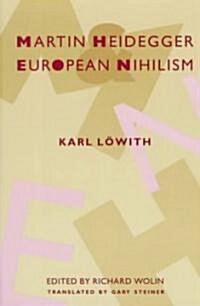 Martin Heidegger and European Nihilism (Paperback, Revised)
