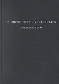 Chinese Fossil Vertebrates (Hardcover)