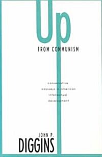 Up from Communism: Conservative Odysses in American Intellectual Development (Paperback, Morningsidetion)