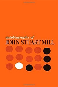 Autobiography of John Stuart Mill: Published from the Original Manuscript in the Columbia University Library (Paperback, Revised)