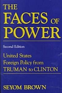The Faces of Power: United States Foreign Policy from Truman to Clinton (Paperback, 2)