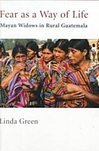 [중고] Fear as a Way of Life: Mayan Widows in Rural Guatemala (Paperback)