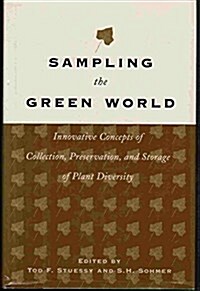 Sampling the Green World: Innovative Concepts of Collection, Preservation, and Storage of Plant Diversity (Hardcover)