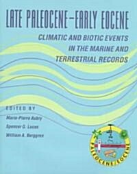 Late Paleocene-Early Eocene Biotic and Climatic Events in the Marine and Terrestrial Records (Hardcover)