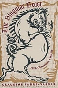 The Singular Beast: Jews, Christians, and the Pig (Hardcover)