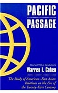 Pacific Passage: The Study of American-East Asian Relations on the Eve of the Twenty-First Century (Paperback)