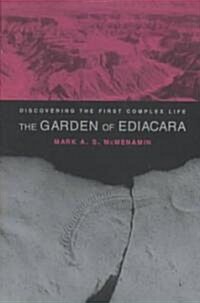 The Garden of Ediacara: Discovering the First Complex Life (Hardcover)