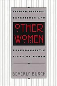 Other Women: Lesbian/Bisexual Experience and Psychoanalytic Views of Women (Paperback)