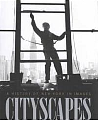 Cityscapes: A History of New York in Images (Hardcover)