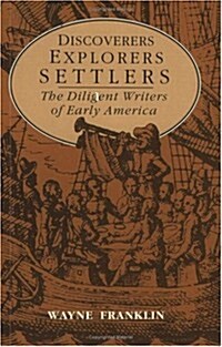 Discoverers, Explorers, Settlers: The Diligent Writers of Early America (Paperback, Revised)