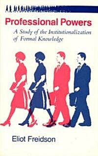 Professional Powers: A Study of the Institutionalization of Formal Knowledge (Paperback, 2)