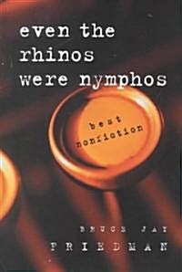 Even the Rhinos Were Nymphos: Best Nonfiction (Hardcover)