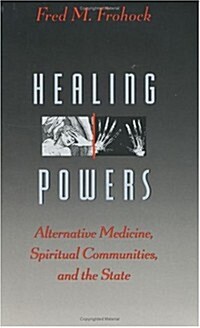 Healing Powers: Alternative Medicine, Spiritual Communities, and the State (Hardcover)