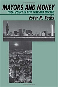 Mayors and Money: Fiscal Policy in New York and Chicago (Hardcover)