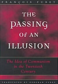 The Passing of an Illusion: The Idea of Communism in the Twentieth Century (Hardcover)