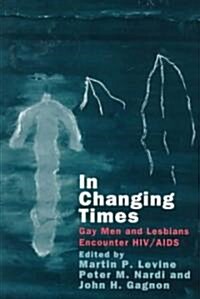 In Changing Times: Gay Men and Lesbians Encounter HIV/AIDS (Paperback, 2)