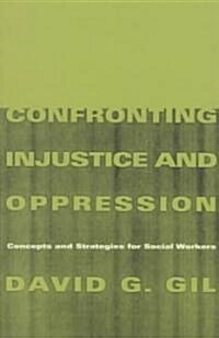 Confronting Injustice and Oppression: Concepts and Strategies for Social Workers (Paperback)