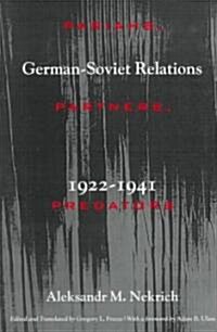 Pariahs, Partners, Predators: German-Soviet Relations, 1922-1941 (Hardcover)