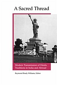 A Sacred Thread: Modern Transmission of Hindu Traditions in India and Abroad (Paperback, Columbia Univ P)
