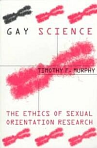 Gay Science: The Ethics of Sexual Orientation Research (Paperback, Revised)