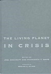 The Living Planet in Crisis: Biodiversity Science and Policy (Hardcover)