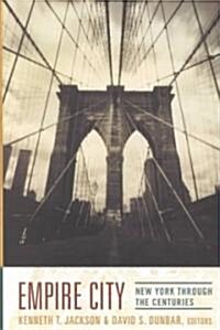 Empire City: New York Through the Centuries (Hardcover)