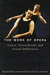 The Work of Opera: Genre, Nationhood, and Sexual Difference (Paperback)