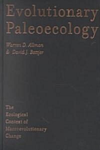 Evolutionary Paleoecology: The Ecological Context of Macroevolutionary Change (Hardcover)