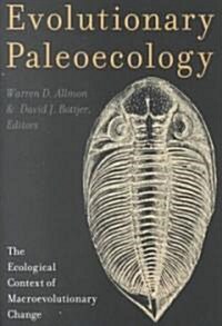 Evolutionary Paleoecology: The Ecological Context of Macroevolutionary Change (Paperback)