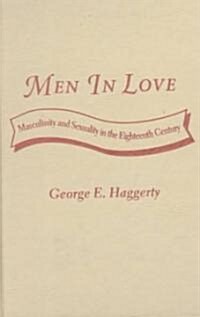 Men in Love: Masculinity and Sexuality in the Eighteenth Century (Hardcover)