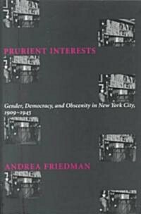 Prurient Interests: Gender, Democracy, and Obscenity in New York City, 1909-1945 (Paperback)