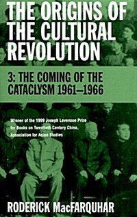 The Origins of the Cultural Revolution: The Coming of the Cataclysm, 1961-1966 (Paperback)