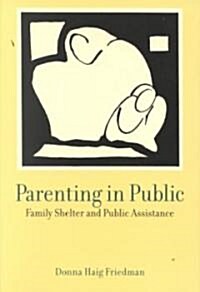 Parenting in Public: Family Shelter and Public Assistance (Paperback)