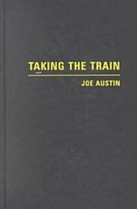 Taking the Train: How Graffiti Art Became an Urban Crisis in New York City (Hardcover)