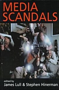 Media Scandals: Morality and Desire in the Popular Culture Marketplace (Paperback)