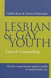 Lesbian and Gay Youth: Care and Counseling (Paperback)