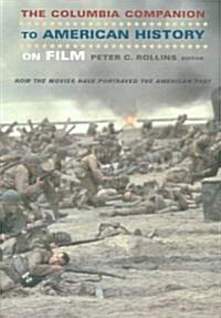 The Columbia Companion to American History on Film: How the Movies Have Portrayed the American Past (Hardcover)