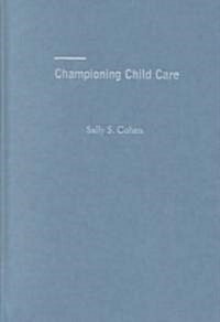 Championing Child Care (Hardcover)