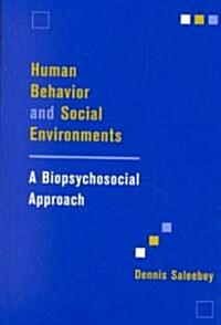 Human Behavior and Social Environments: A Biopsychosocial Approach (Hardcover)