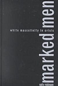 Marked Men: White Masculinity in Crisis (Hardcover)