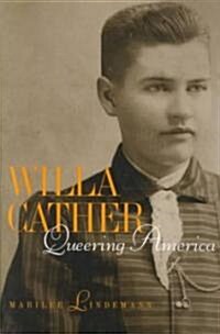 Willa Cather: Queering America (Paperback, New)