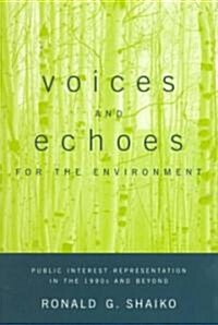 Voices and Echoes for the Environment: Public Interest Representation in the 1990s and Beyond (Paperback)