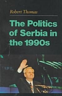 The Politics of Serbia in the 1990s (Paperback)