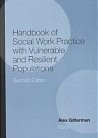 Handbook of Social Work Practice with Vulnerable and Resilient Populations (Hardcover, 2)