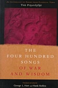 The Four Hundred Songs of War and Wisdom: An Anthology of Poems from Classical Tamil, the Purananuru (Hardcover)