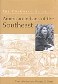 The Columbia Guide to American Indians of the Southeast (Hardcover)