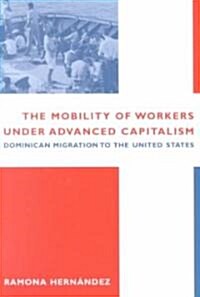 The Mobility of Workers Under Advanced Capitalism: Dominican Migration to the United States (Paperback)