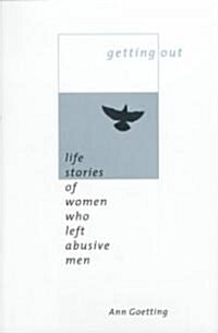 Getting Out: Life Stories of Women Who Left Abusive Men (Hardcover)